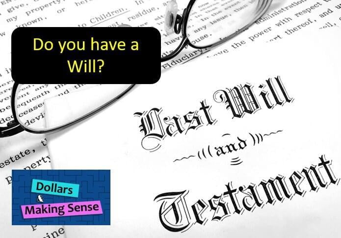 Do You Have a Will? - Dollars & Making Sense - 19 Apr 2022